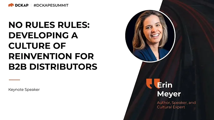 NO RULES RULES: Developing A Culture Of Reinvention For B2B Distributors | Erin Meyer