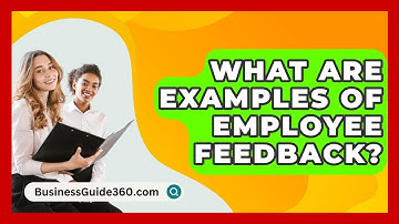 What Are Examples Of Employee Feedback? - BusinessGuide360.com