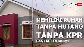 CARA BELI RUMAH TANPA HUTANG TANPA KPR BAGI MILENIAL #1