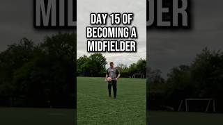 Day 15 of becoming a REAL MIDFIELDER  #soccer #football #skills #training
