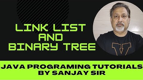 LINK LIST AND BINARY TREE | ISC COMPUTER SCIENCE | CLASS 12 | SANJAY SHUKLA