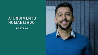 Atendimento humanizado Parte 01
