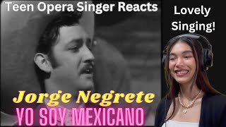 Teen Opera Singer Reacts To Jorge Negrete - Yo Soy Mexicano