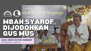 Mbah Syarof dijodohkan Gus Mus || Haul Mbah Datuk Gurnadi Singorojo || Pecangaan - Jepara