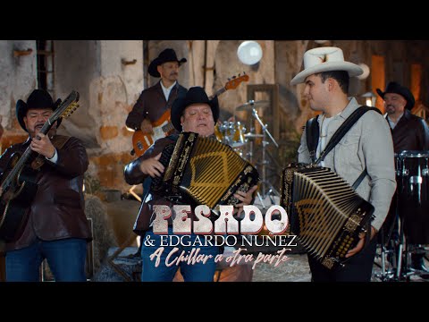 Pesado, Edgardo Núñez - A chillar a otra parte (Video Oficial)