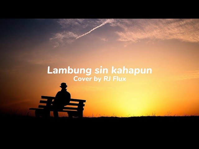 Lambung sin kahapun (lyrics video) cover by RJ Flux class=
