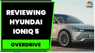 Here's All You Need To Know About  Hyundai IONIQ 5 | Overdrive | Take A Look | CNBC-TV18
