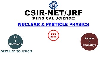 Nuclear and Particle physics | Dec-2019 CSIR NET | Assam & Meghalaya | Physical Science