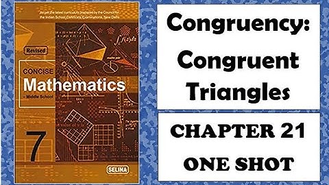 ICSE: Class 7 || Congruency : Congruent Triangles || Chapter 21 || Selina || Concise Mathematics ||