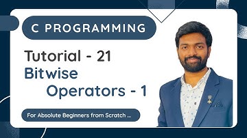 Tutorial - 21 | Bitwise Operators | Part - 1