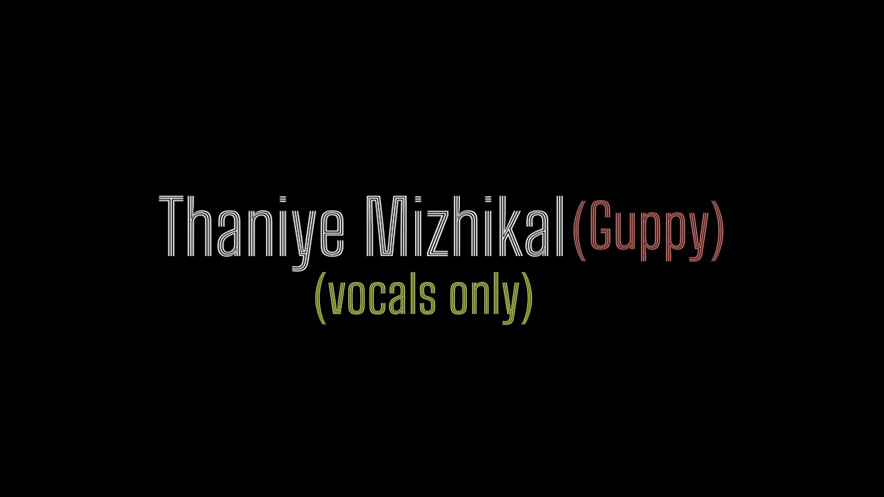 Thaniye Mizhikal   vocals only  sooraj santhosh  guppy