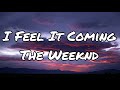 The Weeknd - I Feel It Coming (Lyrics)
