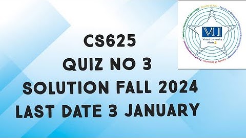 CS625 Quiz No 3 Solution Fall 2024 | cs625 quiz 3 solution 2024 | cs625 quiz 3 solved fall 2024