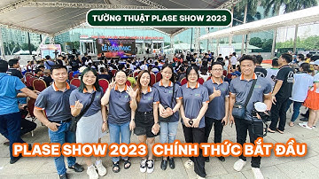 Tường thuật từ Plase Show 2023 | Khai mạc Plase Show lần thứ 8 chính thức bắt đầu