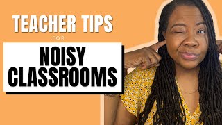How To Quiet A Noisy Classroom