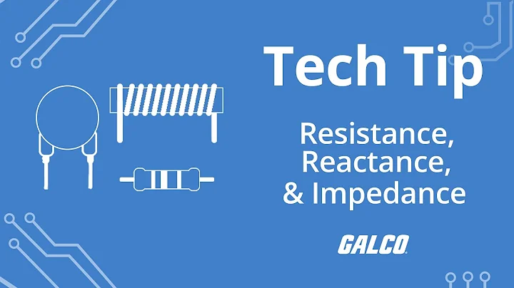 The Differences Between Resistance, Reactance, and Impedance - A Galco TV Tech Tip | Galco