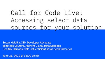 Call for Code Live: Accessing select data sources for your solution