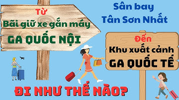 Cách Đi Bộ từ Bãi giữ xe máy_Ga Quốc Nội đến Ga Quốc Tế_Khu vực Xuất Cảnh Sân bay Tân Sơn Nhất