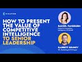 How to present the value of competitive intelligence to senior leadership