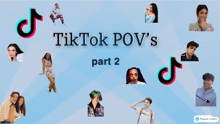 TikTok POV’s part 2