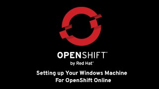 Setting Up your Windows Machine to Work with OpenShift Profile