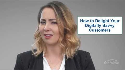 How to Delight Your Digitally Savvy Customers