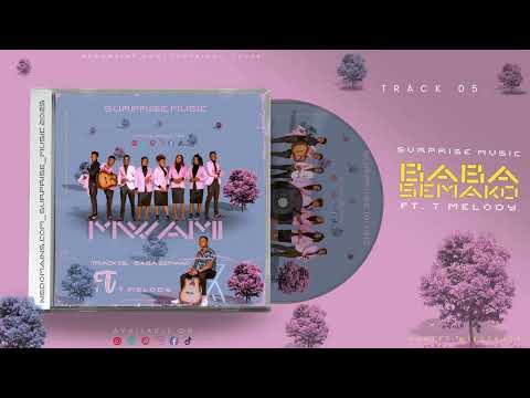 SURPRISE MUSIC FT T MELODY BABA SEMAKO Track 2 Official Audio