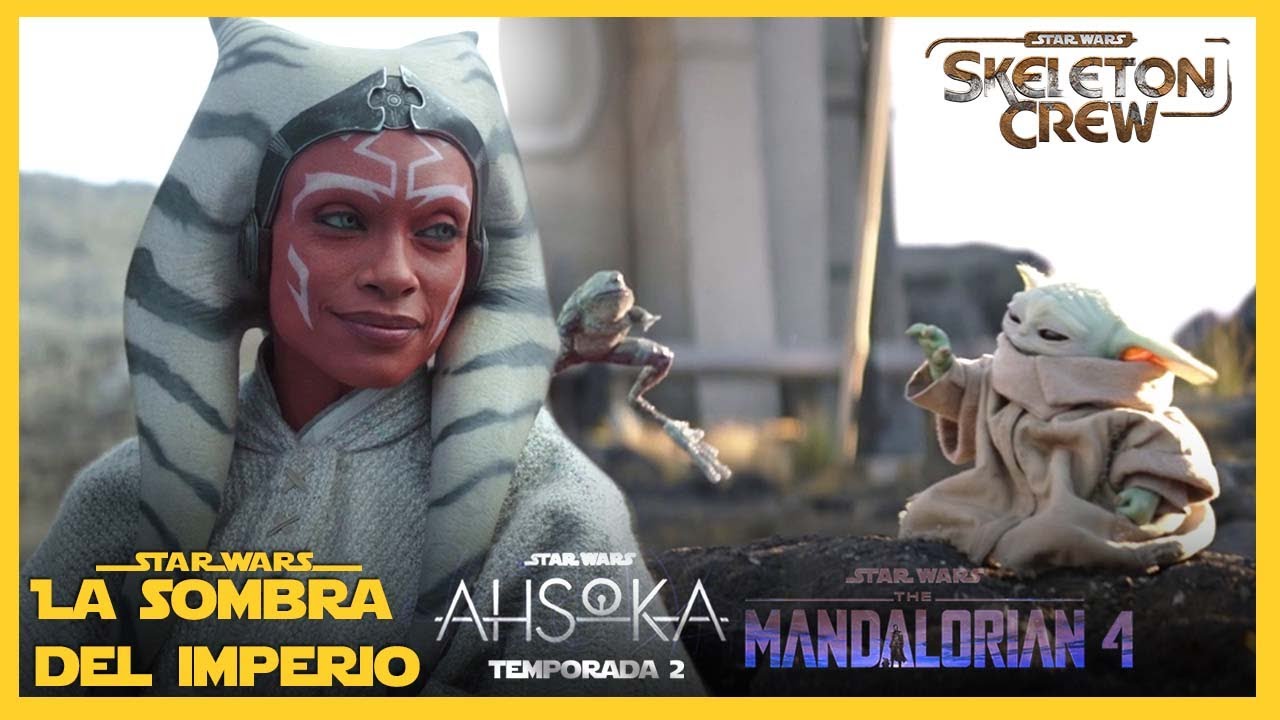 Emocionantes Noticias de Ahsoka 2 + Mandalorian 4 + Skeleton Crew – Star Wars –