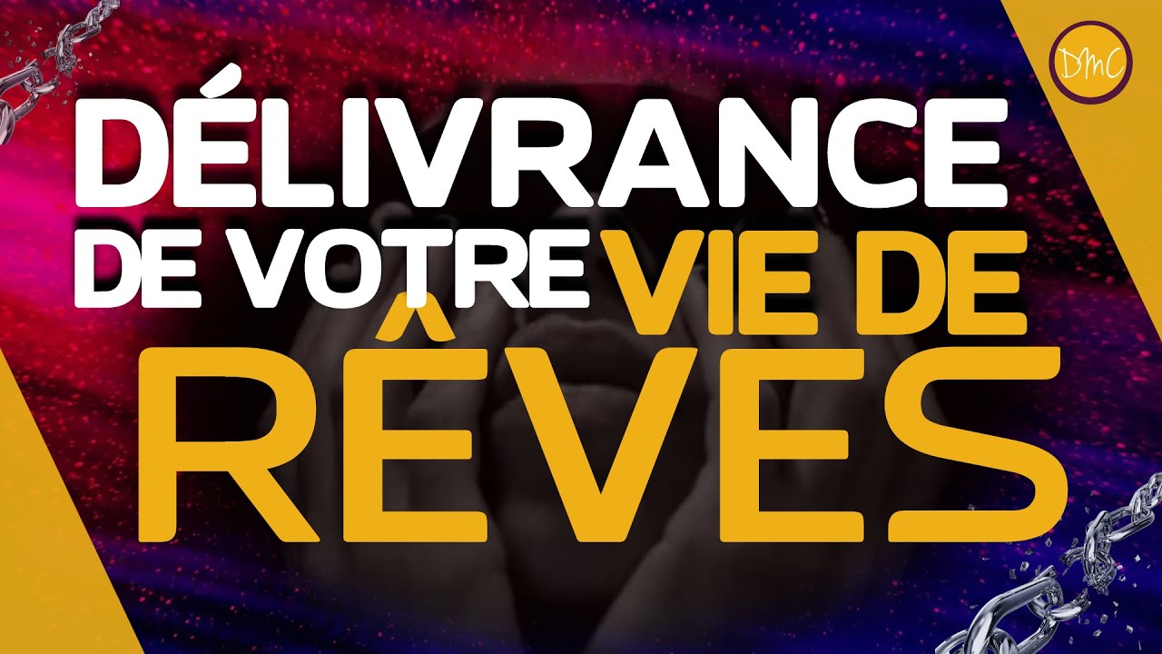COMMENT DÉLIVRER VOTRE VIE DE RÊVES | DÉLIVRANCE DE VOTRE VIE DE RÊVES