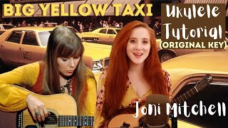 Video thumbnail of "Big Yellow Taxi (original key) Ukulele Tutorial - Joni Mitchell"