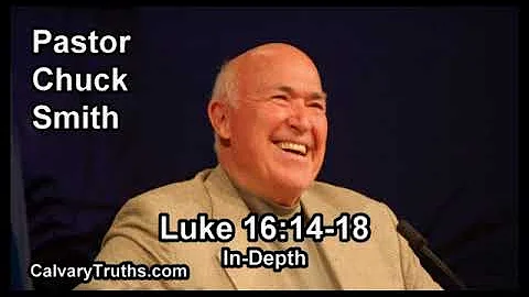 Luke 16:14-18 - In Depth - Pastor Chuck Smith - Bible Studies