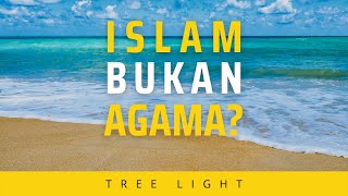 Islam Bukan Agama? | Tree Light