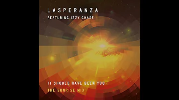 It Should Have Been You (The Sunrise Mix) Lasperanza (feat Izzy Chase)