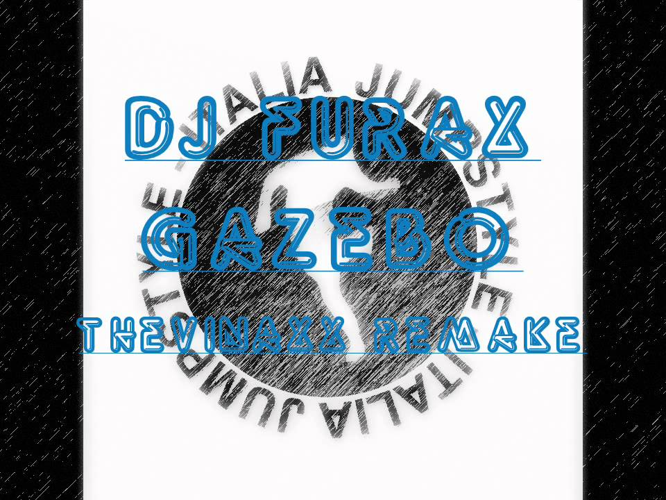 dj Furax - Gazebo (TheVinaxx remake)