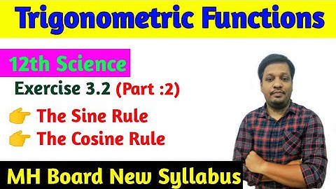 Trigonometric Function exercise  3.2 (part 2) class 12th Science |The Sine Rule & The Cosine Rule
