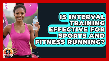 Is Interval Training Effective for Sports and Fitness Running? - All Sorts Of Running