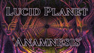 Watch Lucid Planet Anamnesis video