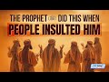 The prophet  did this when people insulted him