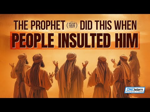 The Prophet (ﷺ) Did This When People Insulted Him