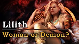 The Revelation of Lilith | First Wife of Adam or Mother of Demons? (Exploring The Legend of Lilith)