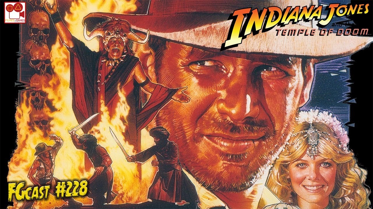 Indiana Jones e o Templo da Perdição (Indiana Jones and the Temple of Doom,  1984) - FGcast #228 