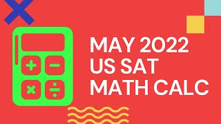 May 2022 US SAT Math Calculator (SOLVED)
