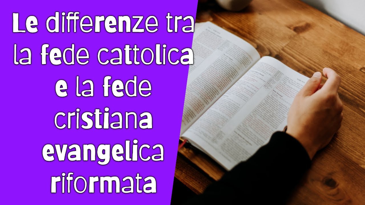 Le differenze tra la fede cattolica e la fede cristiana evangelica