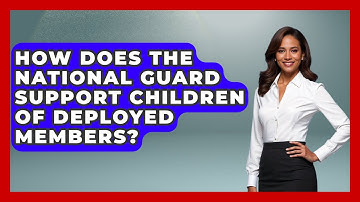 How Does the National Guard Support Children of Deployed Members? | The Frontline Guardians