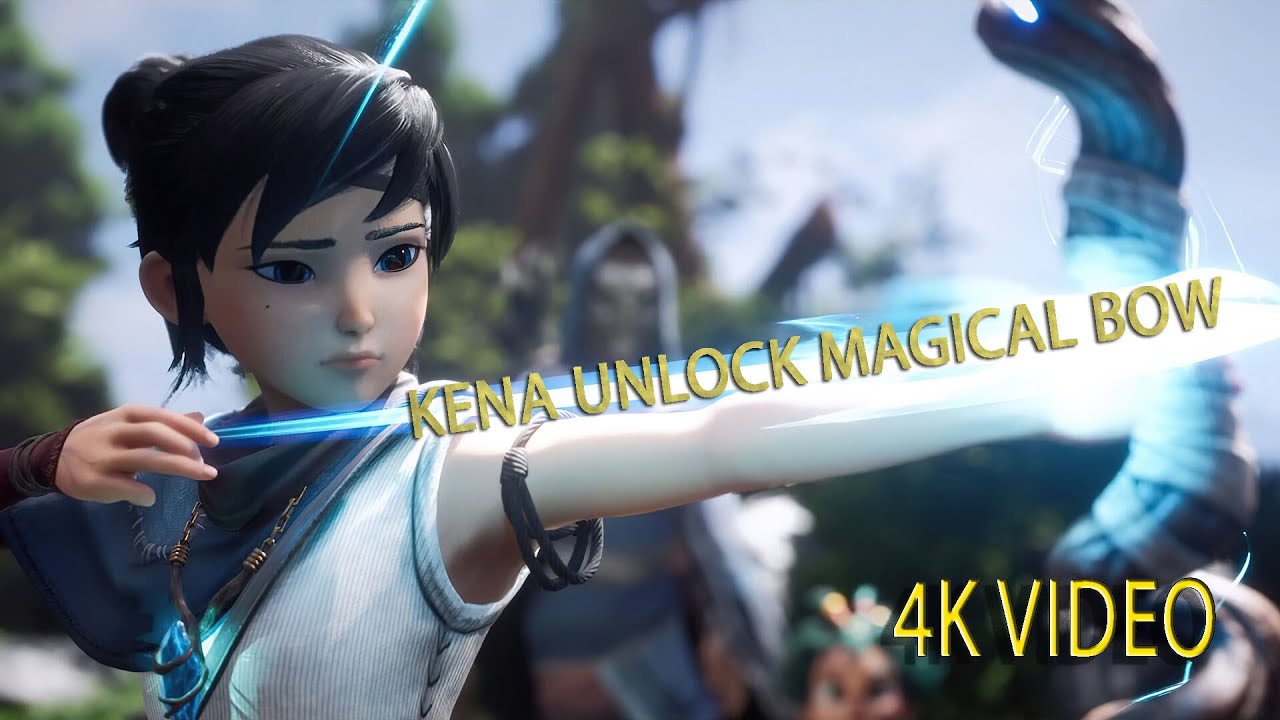 KENA UNLOCK MAGICAL BOW 4K VIDEO