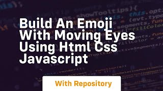 Build an emoji with moving eyes using html css javascript