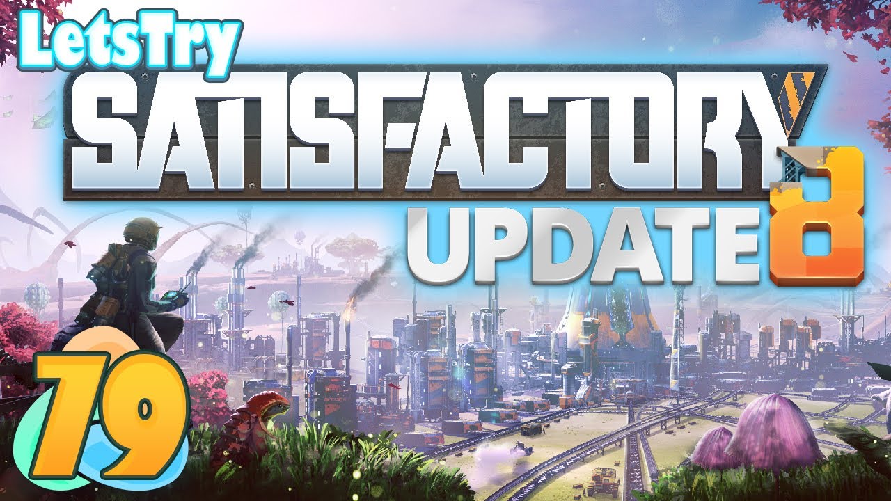 Satisfactory Ep 79