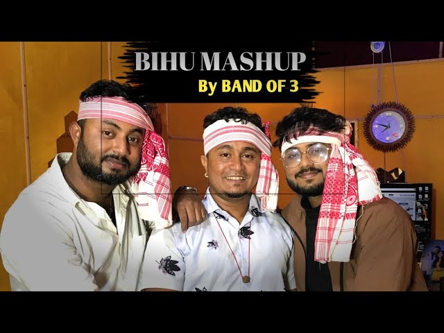 Bihu Mashup By Partha Pratim/Chandan Sarmah/ Parag Kalita/ Band of 3/ Assamese Bihu Song 2024 class=