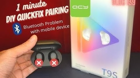 [HD] DIY QUICKFIX BLUETOOTH PAIRING PROBLEM TO MOBILE DEVICE - QCY T9S