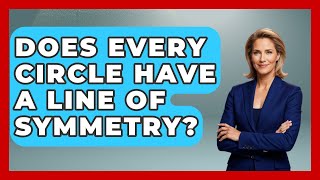 Does Every Circle Have a Line of Symmetry? | All About Geometry News